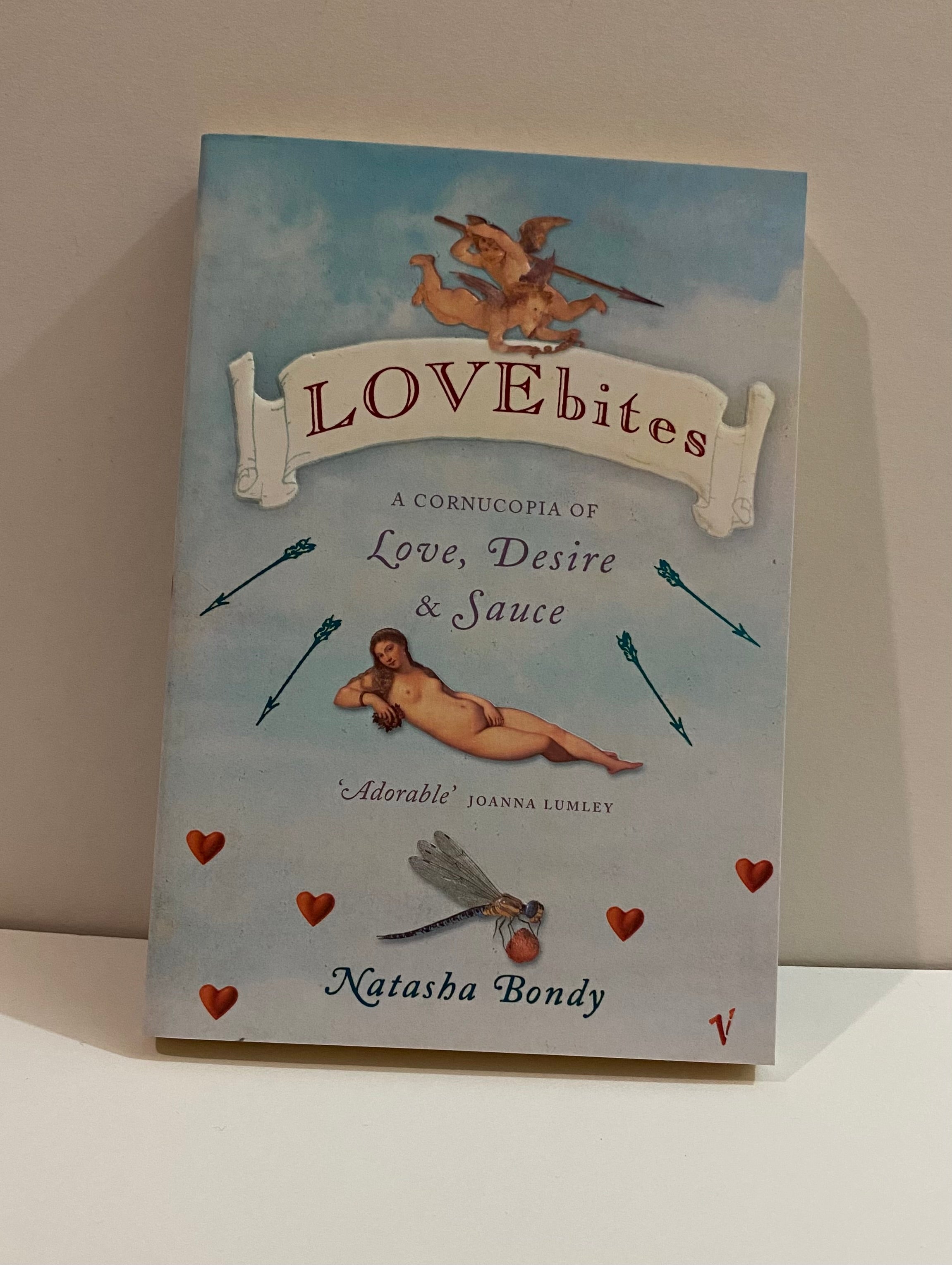 Lovebites: A Cornucopia of Love, Desire and Sauce by Natasha Bondy